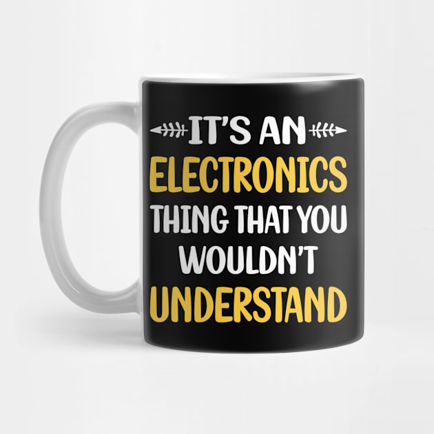 You Would Not Understand Electronics by symptomovertake